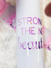 Load image into Gallery viewer, Strong is Beautiful 20 oz Skinny Tumbler