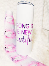 Load image into Gallery viewer, Strong is Beautiful 20 oz Skinny Tumbler